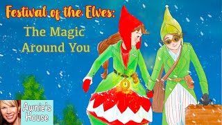 🎄 FESTIVAL OF THE ELVES THE MAGIC AROUND YOU by Holly Figgyworth and Mai S Kemble [upl. by Nayek559]