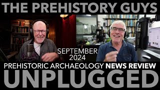 PREHISTORIC ARCHAEOLOGY NEWS REVIEW SEPTEMBER 2024  the Prehistory Guys [upl. by Ennavoj]