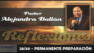 2830  PERMANENTE PREPARACIÓN  REFLEXIONES PASTOR ALEJANDRO BULLÓN [upl. by Iht]