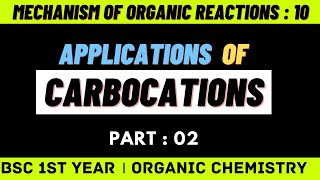 Applications of carbocations  02  Bsc 1st year organic chemistry  Mechanism of organic reactions [upl. by Zetneuq249]