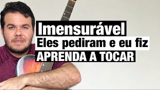 Imensurável  Anderson Freire  Gisele Nascimento COMO TOCAR NO VIOLÃO  Toca Fácil Com cifra [upl. by Ettegirb]