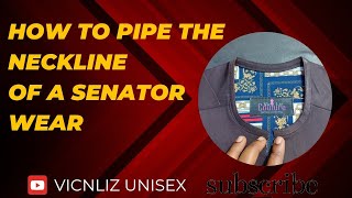 HOW TO PIPE THE NECKLINE OF A SENATOR WEAR DETAILED ll Unisex Senator Wear sewing diy unisex [upl. by Ahtelrac]