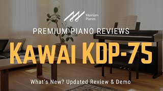 🎹 Kawai KDP75 Whats New 2024 Review amp Demo of Kawai KDP75 Digital Piano 🎹 [upl. by Claretta977]