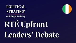 Political Strategy RTÉ Upfront Leaders Debate [upl. by Moselle]