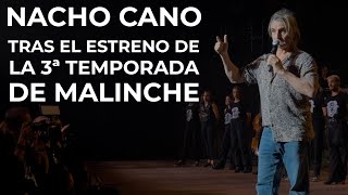 NACHO CANO habla tras el estreno de la 3ª temporada de MALINCHE [upl. by Kaplan]