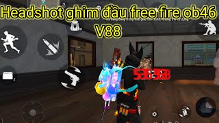 headshot ghim đầu free fire ob46 V88 [upl. by Elianore]