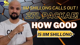 IIM Shillong Calls out 27L Package how good is IIM Shillong [upl. by Einitsed]