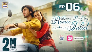 Burns Road Kay Romeo Juliet  EP 6 Eng Sub  Iqra Aziz  Hamza Sohail  26 Feb 2024  ARY Digital [upl. by Kelwin383]