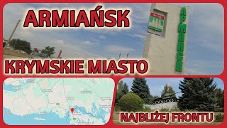 Armiańsk krymskie miasto najbliżej frontu [upl. by Luapnoj]