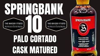 Is this the BEST Springbank 10  SPRINGBANK 10 PALO CORTADOFull Review [upl. by Astraea]