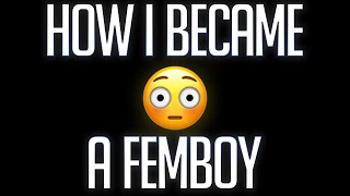 How I became a Femboy [upl. by Dahsar]