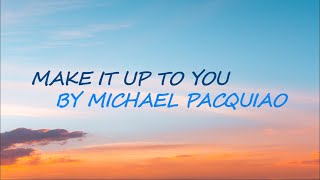 Make it up to you  Michael Pacquiao Official Lyric Video [upl. by Stevens]