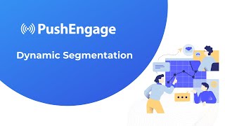 Dynamic Segmentation with PushEngage [upl. by Norrag112]