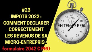 MICROENTREPRISE  23 IMPOTS 2022 COMMENT DECLARER LES REVENUS DE SA MICRO ENTREPRISE 2042 C PRO [upl. by Papagena]