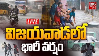 విజయవాడలో భారీ వర్షం LIVE Heavy Rain in Vijayawada  Heavy Rain Alert In AP  BIG TV [upl. by Elisabetta]