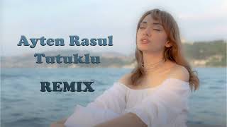 Ayten Rasul Tutuklu Remix [upl. by Ydurt]