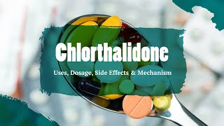 chlorthalidone  Uses Dosage Side Effects amp Mechanism  Hygroton [upl. by Enirbas64]