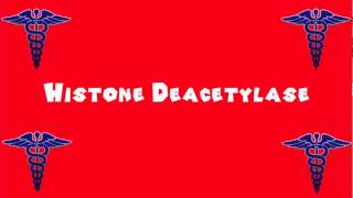 Pronounce Medical Words ― Histone Deacetylase [upl. by Anitahs428]