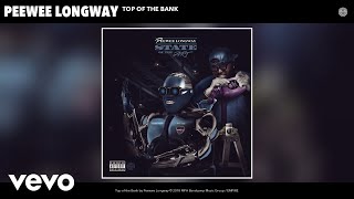 Peewee Longway  Top of the Bank Audio [upl. by Ahtikal]