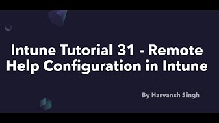 Intune Tutorial 31  Remote Help Configuration in Intune [upl. by Aggappera]