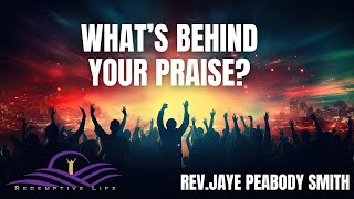 Whats Behind Your Praise  Rev Jay Peabody Smith 32424 [upl. by Junia]