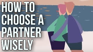 How To Choose A Partner Wisely [upl. by Sneve]