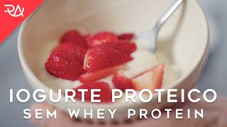 Iogurte Caseiro Proteico sem Whey Protein  Rafael Aismoto [upl. by Eniron]