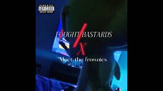 KAT  FOUGHT BASTARDS Remix wmeet the frownies Official Audio [upl. by Chaiken]