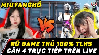 MIUYANGHỒ NỮ GAME THỦ 100 TLHS THÁCH THỨC CÂN 4 TRỰC TIẾP TRÊN LIVE  ĐẲNG CẤP TỬ CHIẾN HIGHLIGHT [upl. by Nnaerb782]