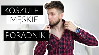 MĘSKI PORADNIK  koszule  jaką wybrać i jak dobrać [upl. by Abdel]