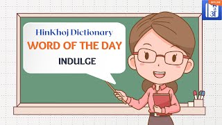 Indulge In Hindi  HinKhoj  Dictionary Word of the Day [upl. by Ysac401]