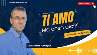 Ti Amo ma cosa dici  Intervento di D Aristide Fumagalli [upl. by Bausch502]