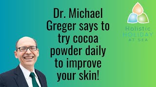 Dr Michael Greger said to try cocoa powder daily to improve your skin [upl. by Janine]