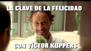 La clave de la felicidad Con Víctor Kuppers [upl. by Mila716]