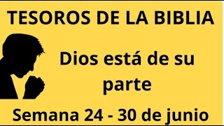 Tesoros de la Biblia  Dios está de su parte Semana 24  30 de junio [upl. by Amelia]