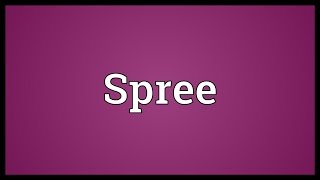 Spree Meaning [upl. by Kast711]