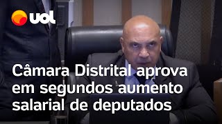 Deputados distritais aprovam aumento do próprio salário em 16 segundos veja vídeo [upl. by Ahsekin]