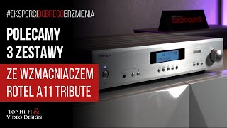 3 zestawy stereo ze wzmacniaczem Rotel A11 Tribute  Rekomendacje Top HiFi [upl. by Hakeber]