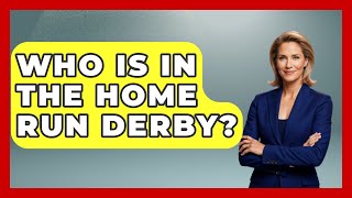 Who Is In The Home Run Derby  TheSportXpertcom [upl. by Uzzia240]