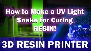 How to Build a UV Snake Light to Cure Resin [upl. by Tracy]