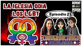 Conversaciones Seculares 25 Las iglesias contra el LGBT [upl. by Olney712]