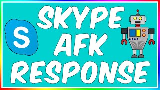 How To Make A Skype AFK Bot Auto Response [upl. by Marylinda]