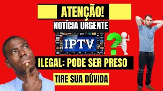 IPTV ILEGAL  QUEM USA ESSE SERVIÇO PODE SER PRESO [upl. by Aillicsirp930]