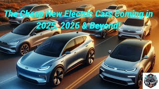 The Cheap New Electric Cars Coming In 2025 2026 amp Beyond [upl. by Cochard443]