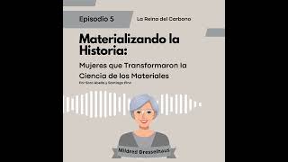 Ep 5 Mildred Dresselhaus la Reina del Carbono [upl. by Itsud]