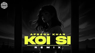 Koi Si  REMIX   DJ MITRA  Afsana Khan Enzo  KAF Productions [upl. by Kenna553]