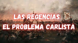 LAS REGENCIAS Y EL PROBLEMA CARLISTA 18331843 [upl. by Sofia]