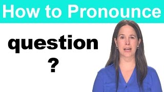 How to Pronounce QUESTION  American English Pronunciation [upl. by Circosta]