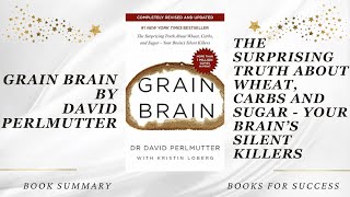 ‘Grain Brain’ by David Perlmutter The Truth About Wheat Carbs and Sugar Your Brain Killers [upl. by Yasmeen]