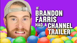 If Brandon Farris Had A Channel Trailer [upl. by Erlene]